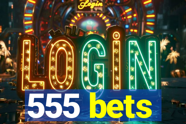 555 bets